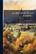 Cover-Bild zum Titel 'La RÃ(c)forme De La Marine...' von 'Gabriel Charmes'