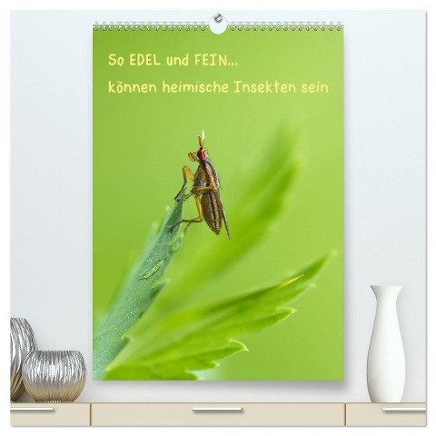So EDEL und FEIN... können heimische Insekten sein (hochwertiger Premium Wandkalender 2025 DIN A2 hoch), Kunstdruck in Hochglanz - Karin Berger (Kabefa)