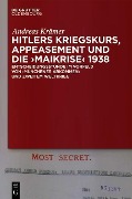 Hitlers Kriegskurs, Appeasement und die "Maikrise" 1938 - Andreas Krämer