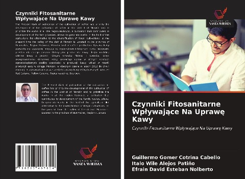 Czynniki Fitosanitarne Wp¿ywaj¿ce Na Upraw¿ Kawy - Guillermo Gomer Cotrina Cabello, Italo Wile Alejos Patiño, Efrain David Esteban Nolberto