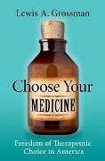 Cover-Bild zum Titel 'Choose Your Medicine' von 'Lewis A Grossman'