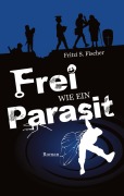 Cover-Bild zum Titel 'Frei wie ein Parasit' von 'Fritzi S. Fischer'