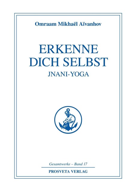Erkenne dich selbst - Jnani Yoga - Teil 1 - Omraam Mikhaël Aïvanhov