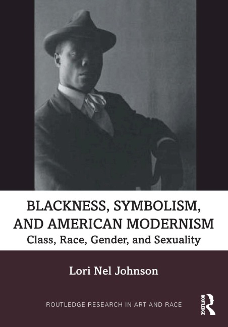 Blackness, Symbolism, and American Modernism - Lori Nel Johnson