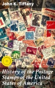 Cover-Bild zum Titel 'History of the Postage Stamps of the United States of America' von 'John K. Tiffany'