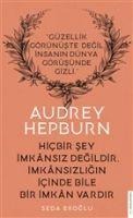 Audrey Hepburn - Hicbir Sey Imkansiz Degildir Imkansizligin Icinde Bile Imkan Vardir - Seda Eroglu