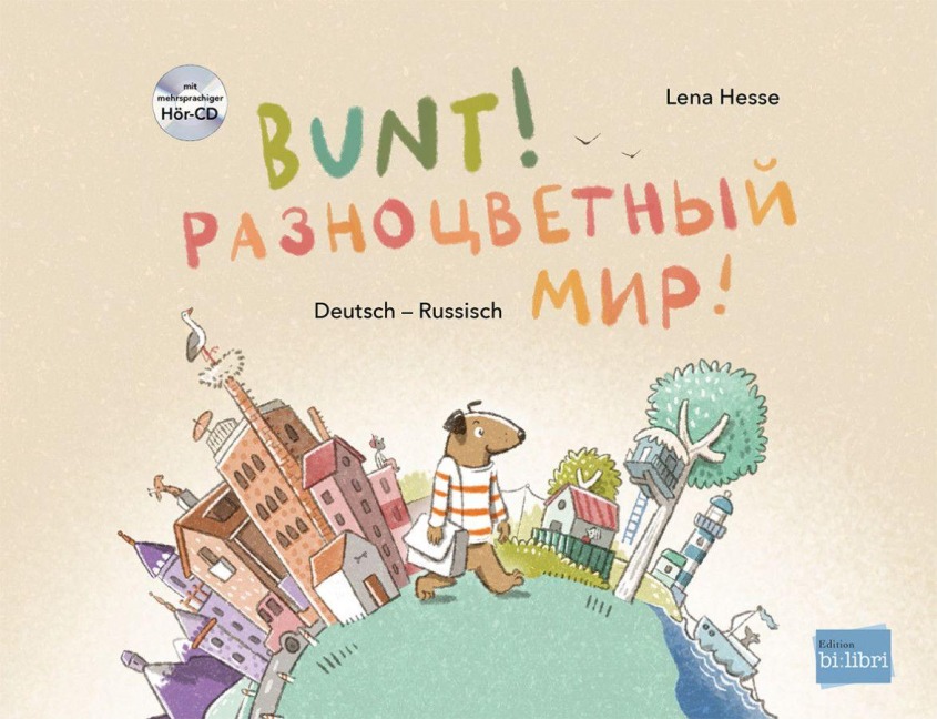 Bunt! - Kinderbuch Deutsch-Russisch mit mehrsprachiger Hör-CD + MP3-Hörbuch zum Download - Lena Hesse