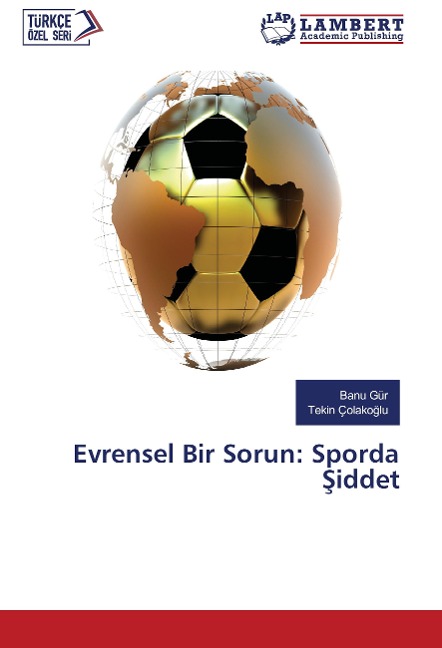 Evrensel Bir Sorun: Sporda ¿iddet - Banu Gür, Tekin Çolako¿Lu