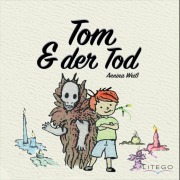 Cover-Bild zum Titel 'Tom & der Tod' von 'Annina Weiß'