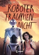 Cover-Bild zum Titel 'Roboter träumen nicht' von 'Lee Bacon'