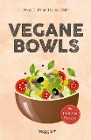  Vegane Bowls - 99 herzhafte Rezepte