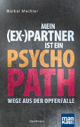 Cover-Bild zum Titel 'Mein (Ex-)Partner ist ein Psychopath' von 'Bärbel Mechler'