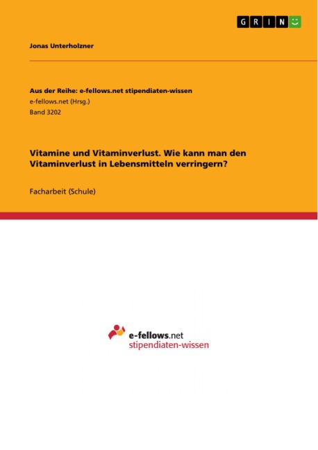 Vitamine und Vitaminverlust. Wie kann man den Vitaminverlust in Lebensmitteln verringern? - Jonas Unterholzner