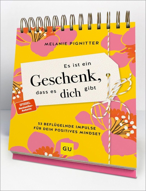 Es ist ein Geschenk, dass es dich gibt - Der Tischaufsteller zum SPIEGEL Bestseller - Melanie Pignitter