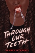 Cover-Bild zum Titel 'Through Our Teeth' von 'Pamela N Harris'