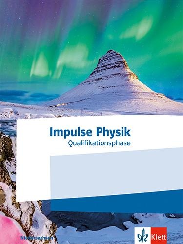 Impulse Physik Oberstufe Qualifikationsphase. Ausgabe Niedersachsen - 