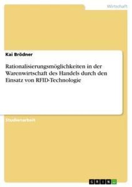 Rationalisierungsmöglichkeiten in der Warenwirtschaft des Handels durch den Einsatz von RFID-Technologie - Kai Brödner