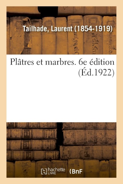 Plâtres Et Marbres. 6e Édition - Laurent Tailhade