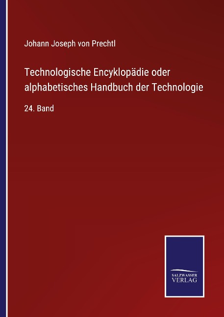 Technologische Encyklopädie oder alphabetisches Handbuch der Technologie - Johann Joseph Von Prechtl