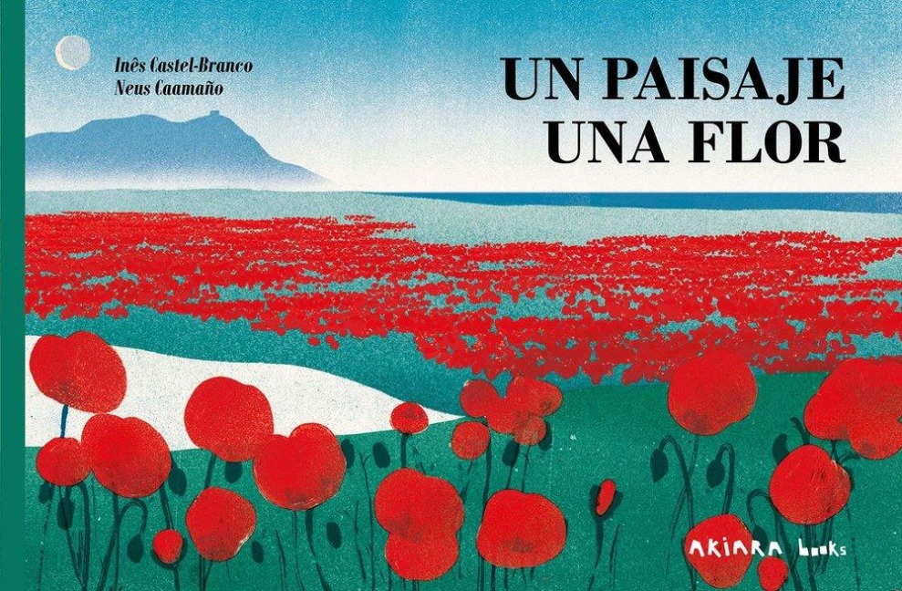 Un Paisaje, Una Flor / A Landscape, a Blossom - Inês Castel-Branco