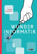 Cover-Bild zum Titel 'Wunder Informatik' von 'Donald Kossmann'