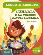Cover-Bild zum Titel 'Lunaria e la pozione rivoluzionaria' von 'Liliana Rubbino'