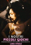 Cover-Bild zum Titel 'I nostri piccoli giochi' von 'Lara Steele'