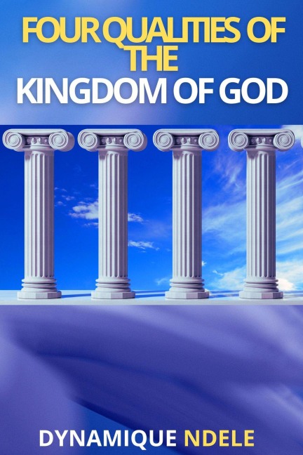 Four Qualities Of The Kingdom - Dynamique Ndele Luela