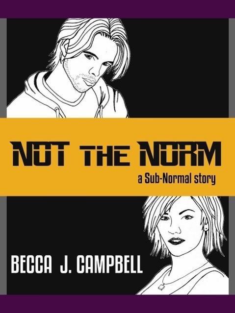 Not the Norm (Sub-Normal, #1) - Becca J. Campbell