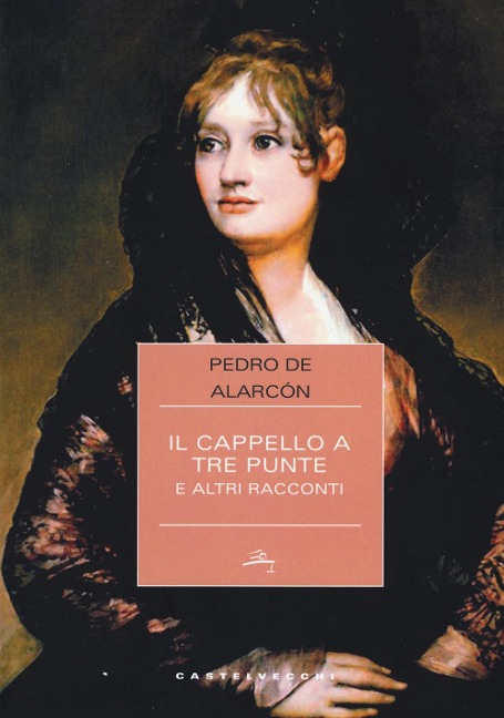 Il cappello a tre punte e altri racconti - Pedro A. De Alarcón
