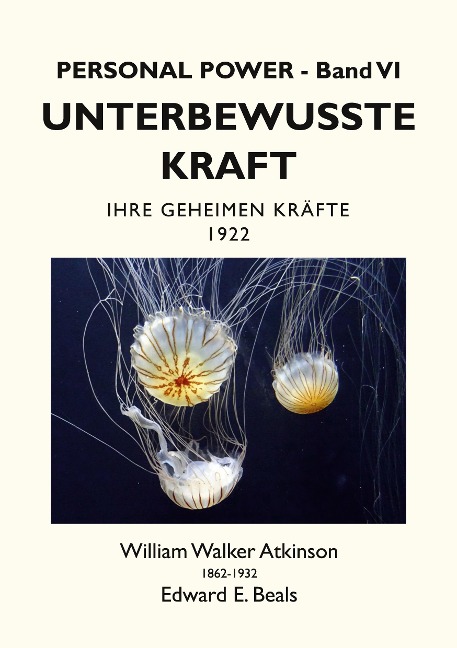 Unterbewusste Kraft - William Walker Atkinson, Edward E. Beals, Tobias Rauber