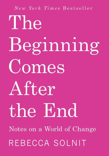 The Beginning Comes After the End - Rebecca Solnit