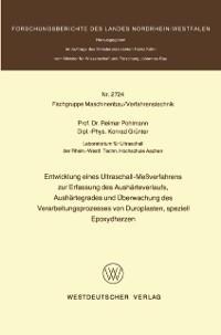 Entwicklung eines Ultraschall-Meßverfahrens zur Erfassung des Aushärteverlaufs, Aushärtegrades und Überwachung des Verarbeitungsprozesses von Duroplasten, speziell Epoxydharzen - Reimar Pohlman