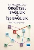 Cover-Bild zum Titel 'Bir Arastirma ile Örgütsel Baglilik ve Ise Baglilik' von 'Akyay Uygur'