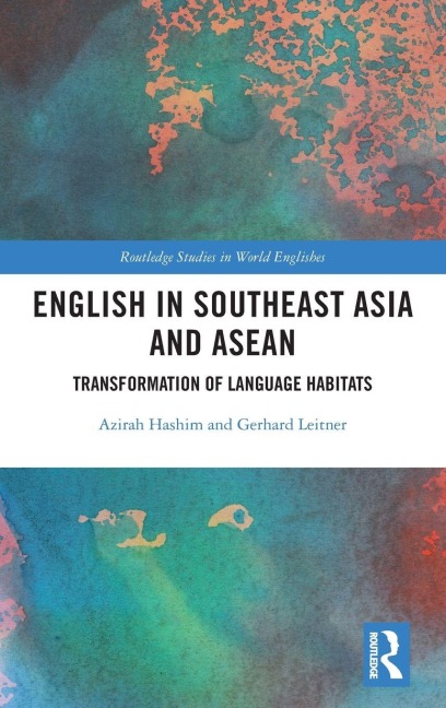 English in Southeast Asia and ASEAN - Azirah Hashim, Gerhard Leitner