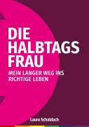 Cover-Bild zum Titel 'Die Halbtagsfrau' von 'Laura Schaldach'