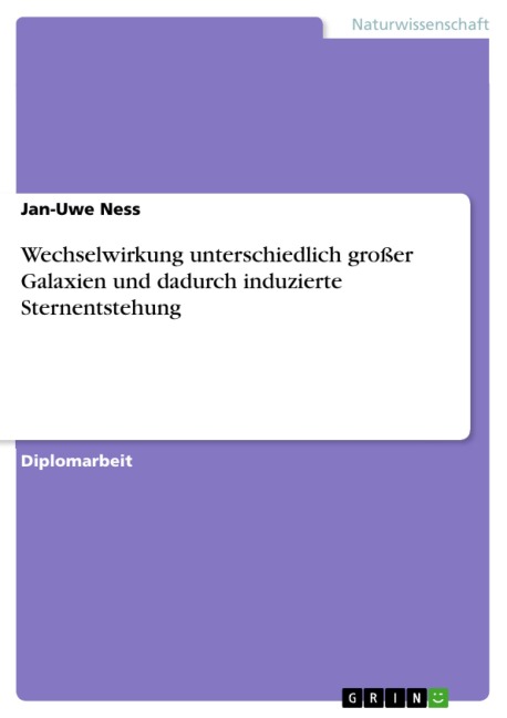 Wechselwirkung unterschiedlich großer Galaxien und dadurch induzierte Sternentstehung - Jan-Uwe Ness