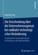 Cover-Bild zum Titel 'Die Entscheidung über die Unternehmensgrenze bei radikaler technologischer Veränderung' von 'Benjamin Jung'