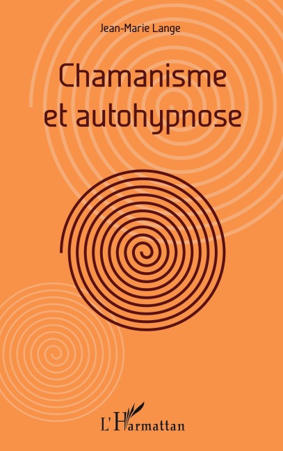 Chamanisme et autohypnose - Jean-Marie Lange
