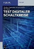 Cover-Bild zum Titel 'Test digitaler Schaltkreise' von 'Stephan Eggersglüß, Görschwin Fey, Ilia Polian'