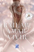 Cover-Bild zum Titel 'Bailar, Amar, Vivir' von 'Astrid Gallardo'