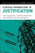 Cover-Bild zum Titel 'A Critical Introduction to Justification' von 'Trent Dougherty, Jonathan Matheson, Kevin Mccain, Jason Rogers'