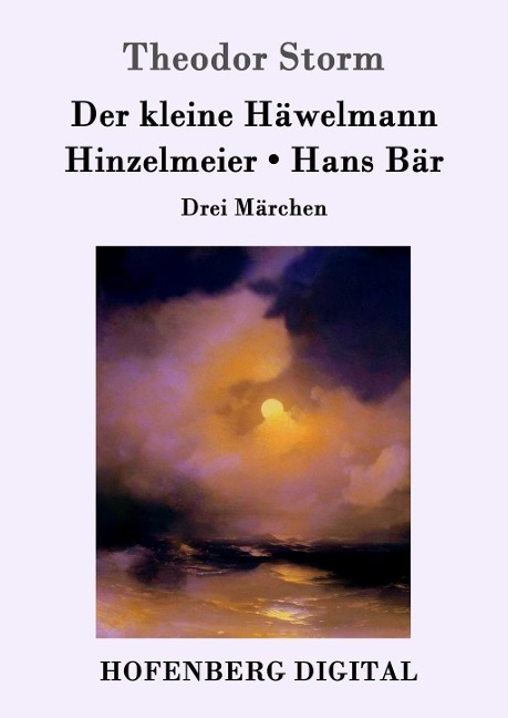 Der kleine Häwelmann / Hinzelmeier / Hans Bär - Theodor Storm