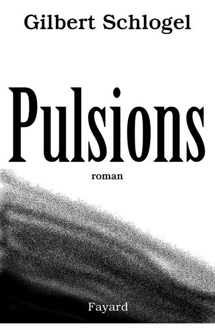 Pulsions - Gilbert Schlogel