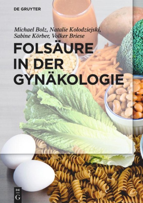 Folsäure in der Gynäkologie - Michael Bolz, Volker Briese, Sabine Körber, Natalie Kolodziejski