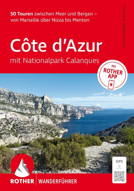 ROTHER Wanderführer Côte d'Azur - mit Nationalpark Calanques: 50 Touren zwischen Meer und Bergen - von Marseille über Nizza bis Menton. - Michael Wellhausen