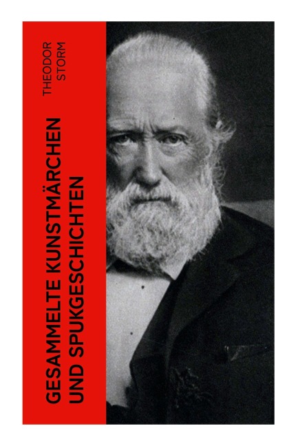 Gesammelte Kunstmärchen und Spukgeschichten - Theodor Storm