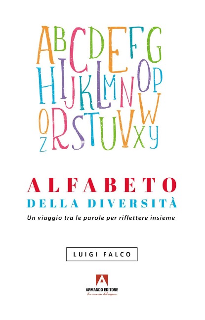 Alfabeto della diversità. Un viaggio tra le parole per riflettere insieme - Luigi Falco
