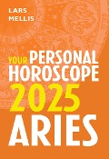 Aries 2025: Your Personal Horoscope - Lars Mellis