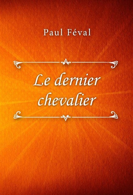 Le dernier chevalier - Paul Féval